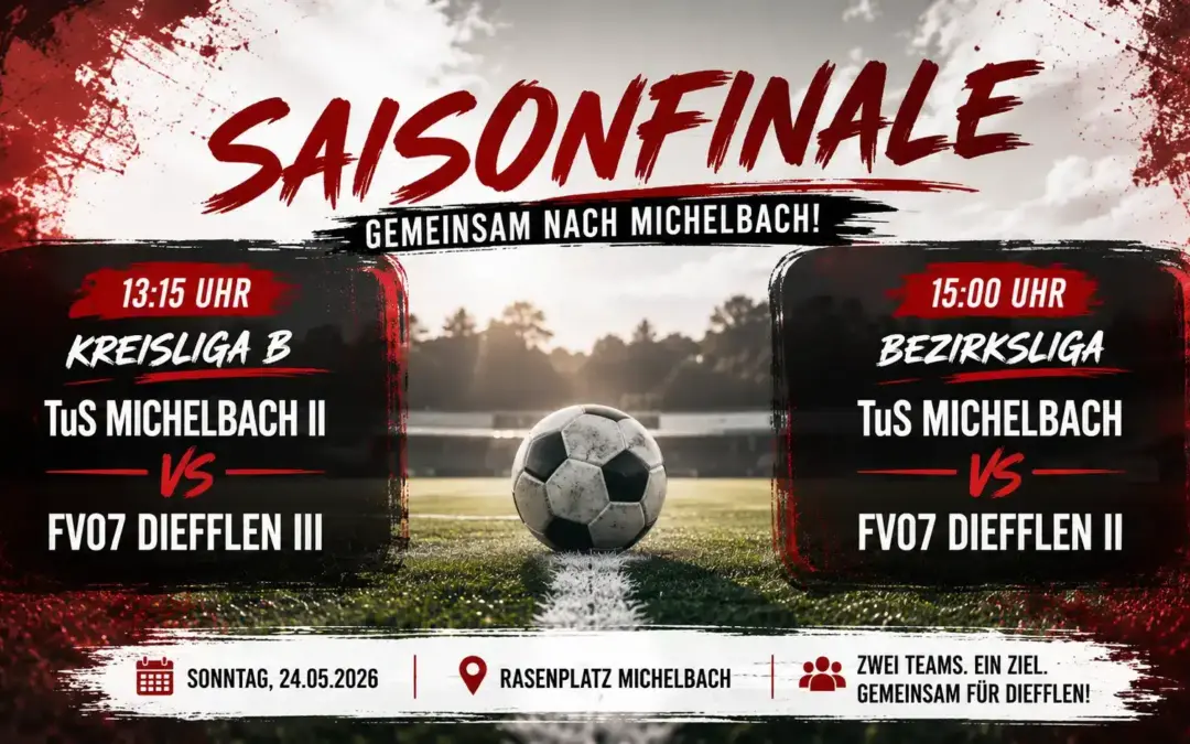 FV07 Diefflen Saisonfinale Michelbach – II & III auswärts gefragt